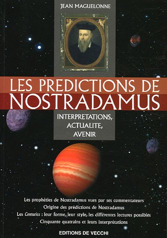 Les prédictions de Nostradamus : interprétation, actualité, avenir jusqu'en 2025