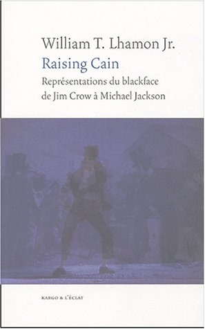 Raising Cain : représentations du blackface, de Jim Crow à Michael Jackson