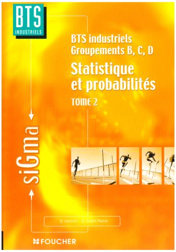 Statistiques et probabilités. Vol. 2. Statistiques et probabilités, BTS industriels, groupe B, C, D