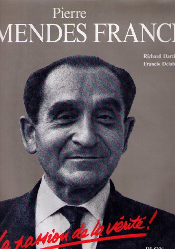Pierre Mendès France : la passion de la vérité