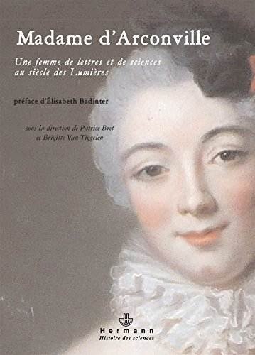 Madame d'Arconville (1720-1805) : une femme de lettres et de sciences au siècle des Lumières