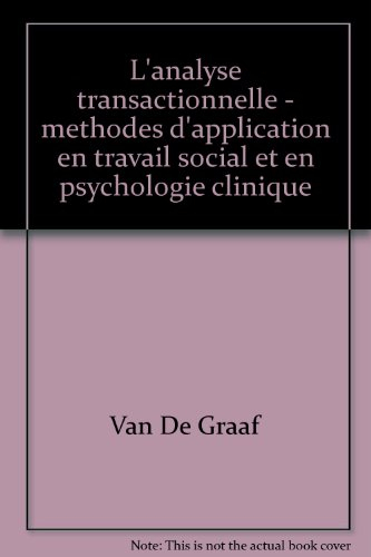 L'Analyse transactionnelle : méthodes d'application en travail social et en psychologie clinique