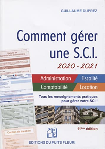 Comment gérer une SCI 2020-2021 : administration, fiscalité, comptabilité, location : tous les rense
