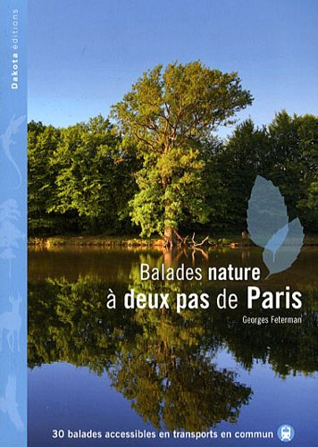 Balades nature à deux pas de Paris : 30 balades accessibles en transports en commun