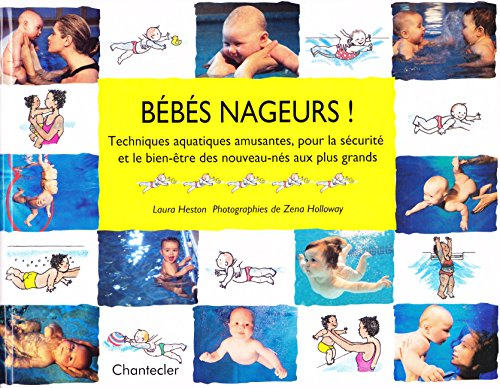 Bébés nageurs ! Techniques aquatiques amusantes, pour la sécurité et le bien-être des nouveau-nés au
