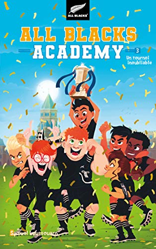 All Blacks academy. Vol. 3. Un tournoi inoubliable