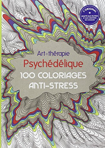 Psychédélique : 100 coloriages anti-stress