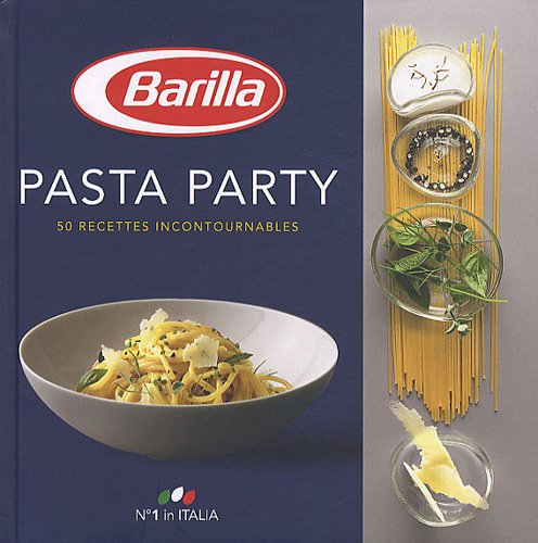 Pasta party : 50 recettes incontournables
