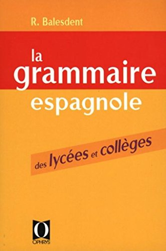 Grammaire espagnole des lycées et collèges : méthode progressive avec exercices corrigés