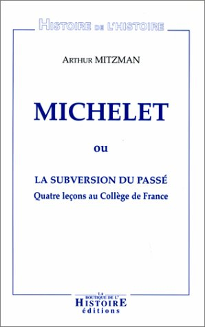 Michelet ou La subversion du passé : quatre leçons au Collège de France
