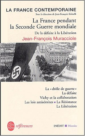 La France contemporaine. Vol. 6. La France pendant la Seconde Guerre mondiale : de la défaite à la L