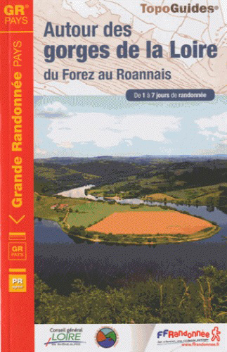 Autour des gorges de la Loire : du Forez au Roannais : de 1 à 7 jours de randonnée
