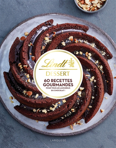 Lindt dessert : 60 recettes gourmandes pour tous les amoureux du chocolat !