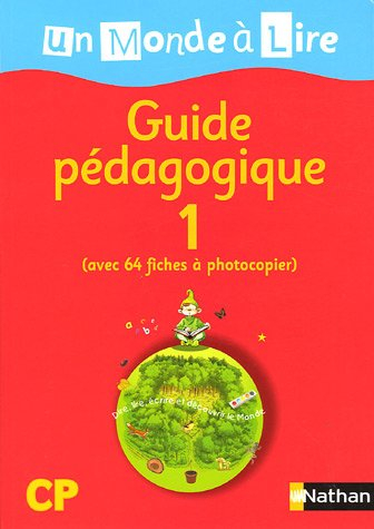 Un monde à lire CP, guide pédagogique. Vol. 1