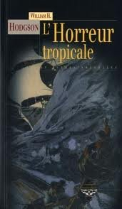 L'horreur tropicale : et autres histoires - William Hope Hodgson