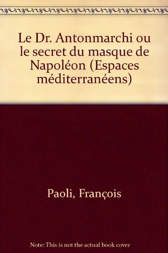 Le Dr Antonmarchi ou Le secret du masque de Napoléon