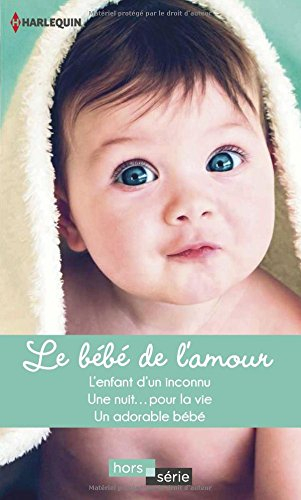 Le bébé de l'amour - Caroline Anderson, Jacqueline Diamond, Teresa Carpenter