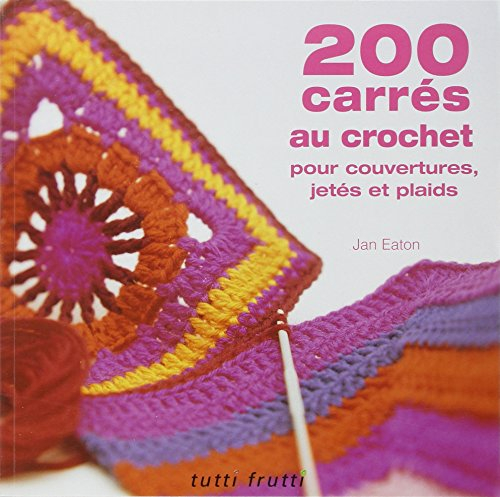 200 carrés au crochet : pour couvertures, jetés et plaids