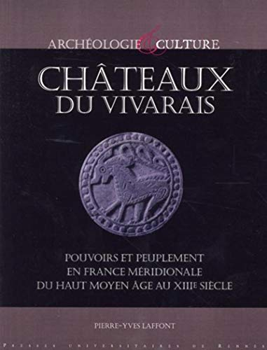 Châteaux du Vivarais : pouvoirs et peuplement en France méridionale, du haut Moyen Age au XIIIe sièc