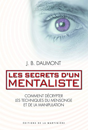Les secrets d'un mentaliste : comment décrypter les techniques du mensonge et de la manipulation