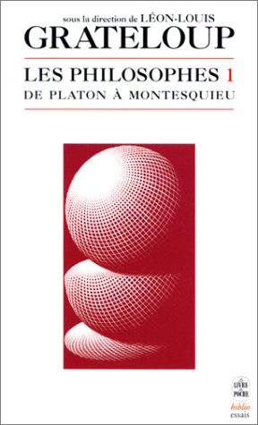 Les philosophes de Platon à Sartre. Vol. 1. De Platon à Montesquieu
