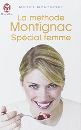 La méthode Montignac spécial femme : maigrir et prévenir la prise de poids à tout âge