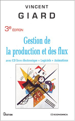 Gestion de la production et des flux : avec CD livre électronique + logiciels + animations