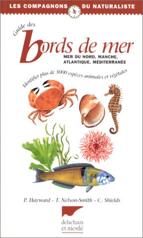 Le guide des bords de mer : Mer du Nord, Manche, Atlantique, Méditerranée : identifier plus de 1500