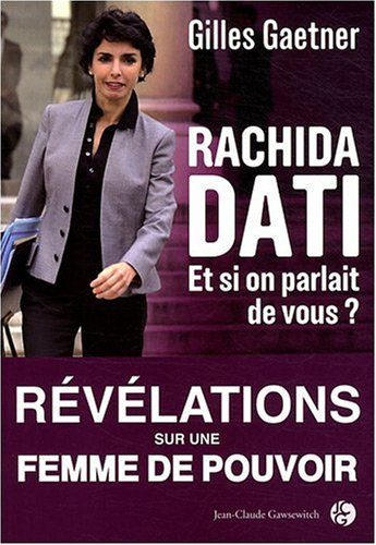 Rachida Dati, et si on parlait de vous ? : lettre à Rachida Dati
