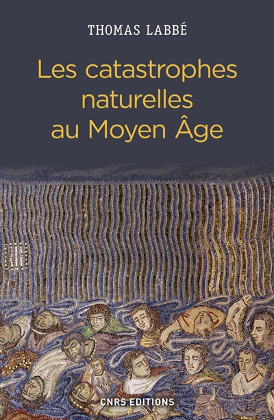 Les catastrophes naturelles au Moyen Age : XIIe-XVe siècle