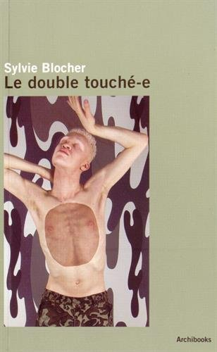 Le double touché-e : entretien avec Sylvie Blocher. Le double touché-e : interview with Sylvie Bloch