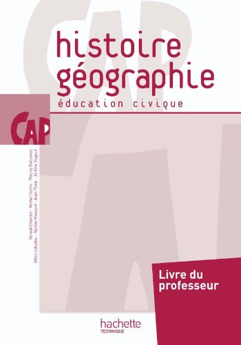 Histoire-géographie, éducation civique CAP : livre du professeur