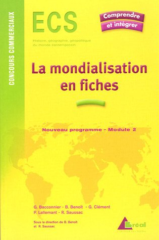 La mondialisation en fiches : genèse, acteurs et enjeux : ECS, nouveau programme, module 2