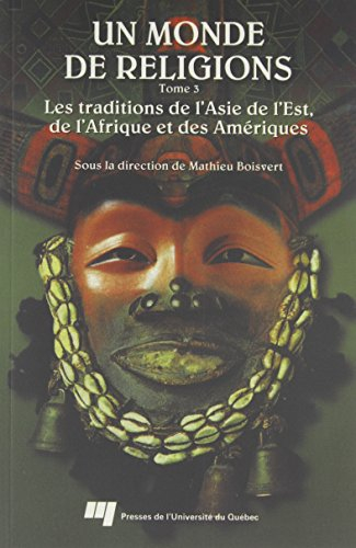 Un monde de religions. Vol. 3. Les traditions de l'Asie du Sud-Est, de l'Afrique et de l'Amérique