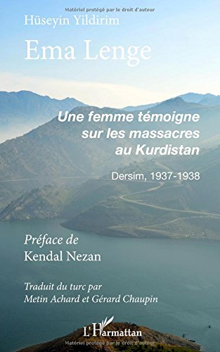 Ema Lenge : une femme témoigne sur les massacres au Kurdistan : Dersim, 1937-1938