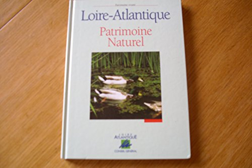 Loire-Atlantique : patrimoine historique, patrimoine naturel, patrimoine économique, patrimoine gast - collectif