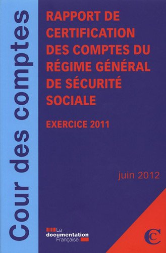 Certification des comptes du régime général de sécurité sociale : exercice 2011 : juin 2012