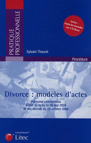 Divorce, modèles d'actes : formules commentées, à jour de la loi du 26 mai 2004 et des décrets du 29