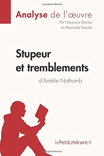 Stupeur et tremblements d'Amélie Nothomb (Analyse de l'oeuvre): Comprendre la littérature avec lePet