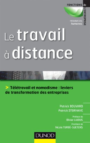 Le travail à distance : télétravail et nomadisme : leviers de transformation des entreprises