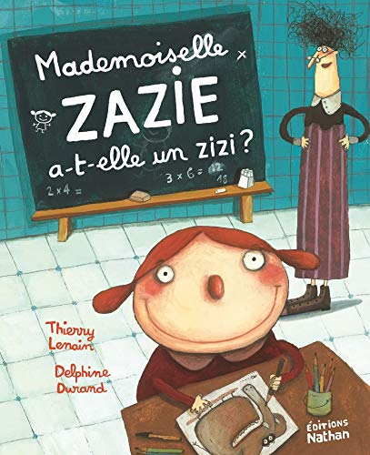 Mademoiselle Zazie. Mademoiselle Zazie a-t-elle un zizi ?