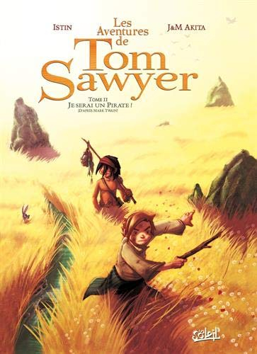 Les aventures de Tom Sawyer. Vol. 2. Je serai un pirate !