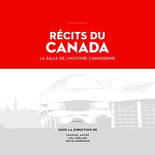Recits Du Canada: La Salle De L'histoire Canadienne