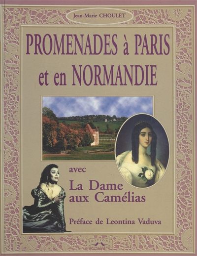 Promenades à Paris et en Normandie avec la Dame aux Camélias