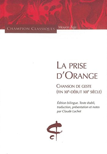 La prise d'Orange : chanson de geste, fin XIIe-début XIIIe siècle