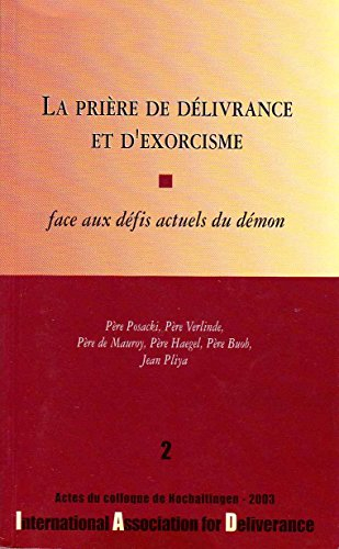 la prière de délivrance et d'exorcisme : actes du colloque de l'international association for delive