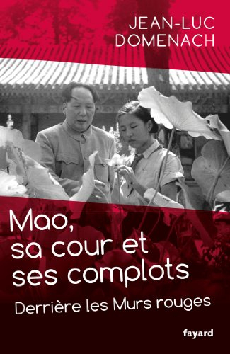 Mao, sa cour et ses complots : derrière les Murs rouges