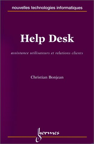 Help desk : assistance utilisateurs et relations clients