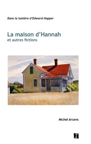 La maison d'Hannah : et autres fictions : dans la lumière d'Edward Hopper