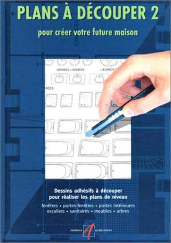 Plans à découper : dessins adhésifs à découper pour réaliser les plans de votre maison. Vol. 2. Dess